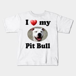 I Love My Pit Bull Kids T-Shirt